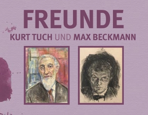 2017 | FREUNDE Kurt Tuch und Max Beckmann